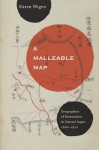 A Malleable Map: Geographies of Restoration in Central Japan, 1600-1912 - Kären E. Wigen