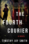 The Fourth Courier - Timothy Jay Smith