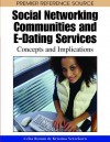 Social Networking Communities and E-Dating Services: Concepts and Implications - Kristina Setzekorn, Jonathan Bishop