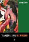 Transgressing the Modern: The Classic Readings - John Jervis