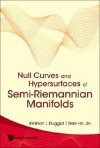 Null Curves and Hypersurfaces of Semi-Riemannian Manifolds - Krishan L. Duggal