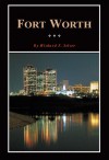 Fort Worth: A Texas Original! - Richard F. Selcer