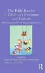 The Early Reader in Children's Literature and Culture: Theorizing Books for Beginning Readers - Jennifer Miskec, Annette Wannamaker