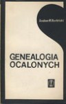 Genealogia ocalonych : szkice o latach 1939-1944 - Lesław M. Bartelski