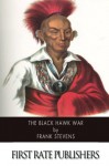 The Black Hawk War - Frank Stevens