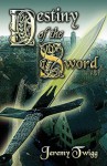 Destiny of the Sword - Jeremy Twigg