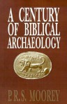 A Century of Biblical Archaeology - P.R.S. Moorey