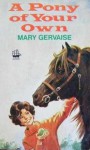 A Pony of Your Own - Mary Gervaise
