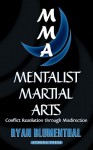 Mentalist Martial Arts: Conflict Resolution Through Misdirection - Ryan Blumenthal