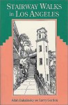 Stairway Walks in Los Angeles - Adah Bakalinsky, Larry Gordon