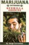 Marijuana Outdoors : Guerilla Growing - Jorge Cervantes