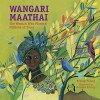 Wangari Maathai: The Woman Who Planted Millions of Trees - Franck Prévot, Aurélia Fronty