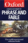 The Concise Oxford Dictionary of Phrase and Fable - Elizabeth Knowles