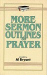 More Sermon Outlines On Prayer - Al Bryant