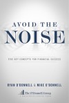 Avoid The Noise: Five Key Concepts For Financial Success - Ryan O'Donnell, Mike O'Donnell