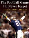 The Football Game I'll Never Forget: 100 NFL Stars' Stories - Chris McDonell