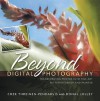 Beyond Digital Photography: Transforming Photos into Fine Art with Photoshop and Painter - Cher Threinen-Pendarvis