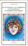 Los acarnienses/Los caballeros/Las tesmoforias/La asamblea de las mujeres - Aristophanes