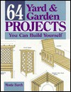 64 Yard and Garden Projects You Can Build Yourself - Monte Burch