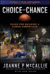 Choice Not Chance: Rules for Building a Fierce Competitor - Joanne P. McCallie, Mike Krzyzewski, Rob Rains