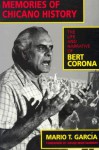 Memories of Chicano History: The Life and Narrative of Bert Corona - Mario T. Garcia