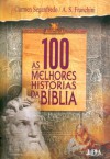 As 100 Melhores Histórias da Biblia - Carmen Seganfredo, A.S. Franchini