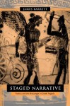 Staged Narrative: Poetics and the Messenger in Greek Tragedy - James Barrett