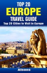 Top 20 Europe Travel Guide - Top 20 Cities to Visit in Europe (Includes Paris, Barcelona, Istanbul, Lisbon, Venice, Copenhagen, Dubrovnik, Moscow & More) - Atsons, Europe, Travel, Europe Travel Guide