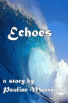 Echoes (withdrawn from circulation. see author website.) - Pauline Montagna