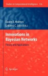 Innovations In Bayesian Networks: Theory And Applications (Studies In Computational Intelligence) - Dawn E. Holmes, Lakhmi C. Jain