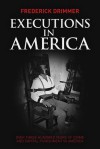 Executions in America: Over Three Hundred Years of Crime and Capital Punishment in America - Frederick Drimmer