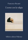 L'uomo con la valigia (Italian Edition) - Francesco Recami