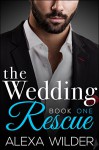 The Wedding Rescue, Book One (An Alpha Billionaire Club BBW Romance) - Alexa Wilder