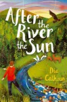 After the River the Sun - Dia Calhoun, Kate Slater