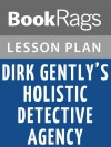 Dirk Gently's Holistic Detective Agency Lesson Plans - BookRags