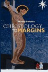 Christology from the Margins - Thomas Bohache, Tom Bonache