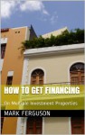 How to Get Financing on Multiple Investment Properties - Mark Ferguson