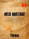 Held Hostage - Thrust