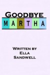 Goodbye Martha - Ella Sandwell