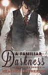 A Familiar Darkness (Soul Ties Book 1) - Heather Sutherlin