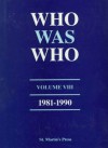 Who Was Who, Volume VIII, 1981-1990 - St. Martin's Press Staff, St. Martin's Press Staff