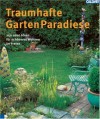 Traumhafte Garten Paradiese. 250 neue Ideen für schöneres Wohnen im Freien - Joan Clifton, Claudia Arlinghaus