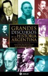 Grandes Discursos de la Historia Argentina - Luciano de Privitellio, Luis Alberto Romero