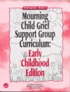 Mourning Child Grief Support Group Curriculum: Early Childhood Edition: Grades K-2 - Linda Lehmann-Norquist, Shane R. Jimerson, Ann Gaasch