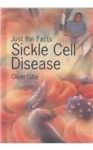 Sickle Cell Disease (Just The Facts) - Oliver Gillie