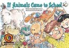 If Animals Came to School Learn to Read, Fun & Fantasy (Learn to Read Fun and Fantasy) - Karl Edwards, Kimberlee Graves