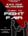 Save Your Relationship By Learning To Fight Fair ( #1) (Learn-Bytes Series) - Robert Bacal