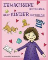 ERWACHSENE dürfen alles, aber KINDER dürfen nix: Geschichten zum Vorlesen oder Selberlesen (German Edition) - Alexandra Dannenmann, Alexandra Dannenmann