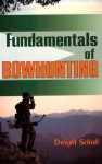 Fundamentals of Bowhunting - Dwight R. Schuh