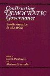 Constructing Democratic Governance: South America - Jorge I. Doma-Nguez, Abraham F. Lowenthal